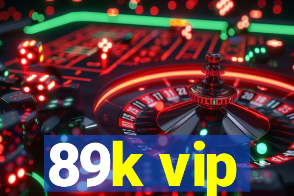 89k vip